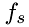$f_s$